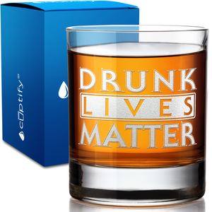 Drunk Lives Matter on 10.25oz Whiskey Glass