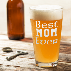 Best Mom Ever Beer Pint Glass