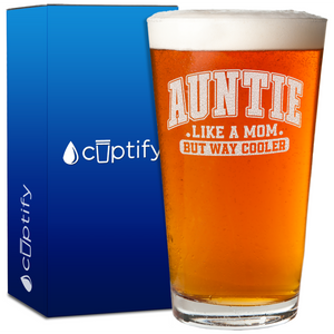 Auntie Like a Mom but Way Cooler 16oz Beer Pint Glass