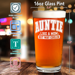 Auntie Like a Mom but Way Cooler 16oz Beer Pint Glass