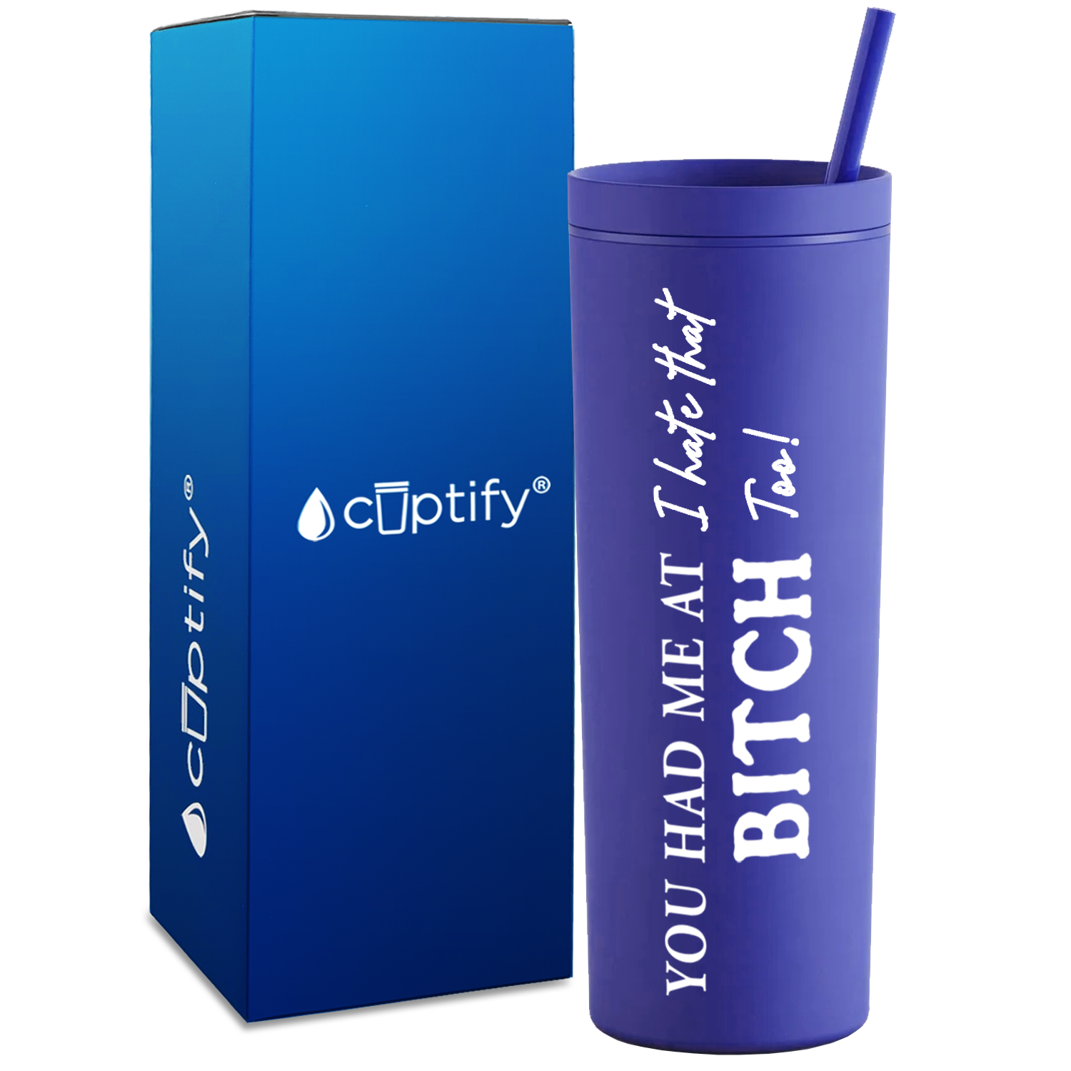 You Had me at I Hate That Too on 18oz Acrylic Skinny Tumbler