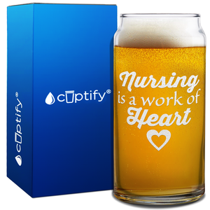 Nursing is a work of Heart on 20oz Beer Can Glass