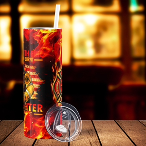 Playing with Fire will get you Burnt 20oz Skinny Tumbler