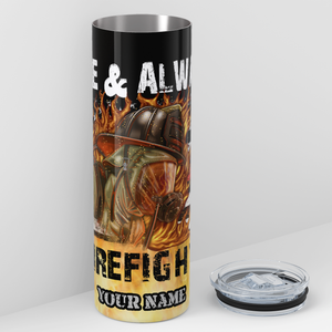 Personalized Once and Always a Firefighter 20oz Skinny Tumbler