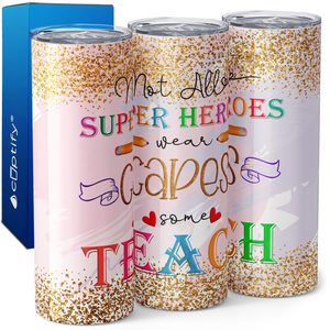 Not all Super Heroes Wear Capes 20oz Skinny Tumbler