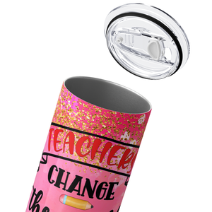 Teachers Change the Wolrd One Child at a Time 20oz Skinny Tumbler