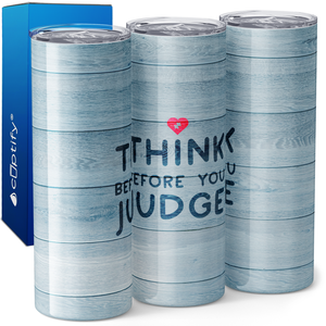 Think Before You Judge 20oz Skinny Tumbler