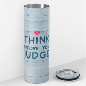 Think Before You Judge 20oz Skinny Tumbler