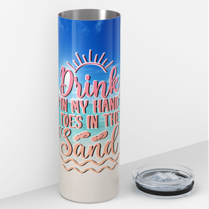 Drink in My Hand Toes in the Sand 20oz Skinny Tumbler