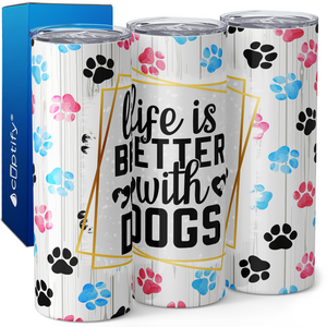 Life is Better with Dogs 20oz Skinny Tumbler