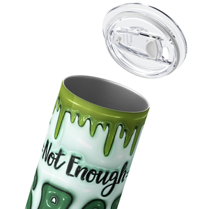 Not Enough Sage for this Shit 20oz Skinny Tumbler