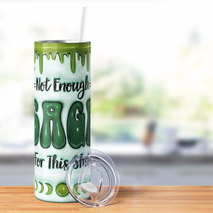 Not Enough Sage for this Shit 20oz Skinny Tumbler