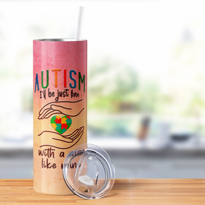 Autism I will be Just Fine 20oz Skinny Tumbler