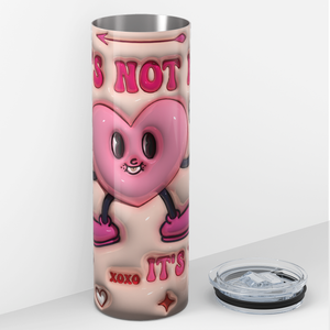 Inflated It's Not me It's You Valentine Heart 20oz Skinny Tumbler