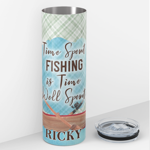 Personalized Time Spent Fishing is Time Well Spent 20oz Skinny Tumbler