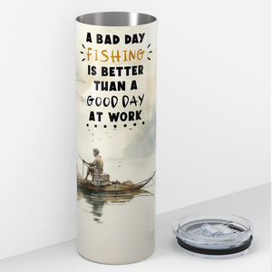 Personalized A Bad Day Fishing is Better 20oz Skinny Tumbler