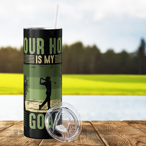 Your Hole is My Goal 20oz Skinny Tumbler