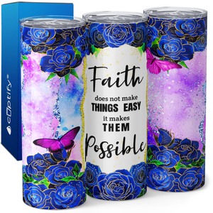 Faith Does Not Make Things Easy 20oz Skinny Tumbler