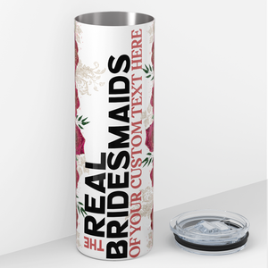 Personalized Real Bridesmaids Red Floral 20oz Skinny Tumbler