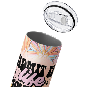 Admit it Life Would Be Boring Without Me 20oz Skinny Tumbler