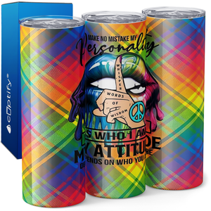 Make No Mistake My Personality is Who I Am 20oz Skinny Tumbler