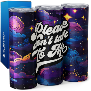 Please Don't Talk To Me 20oz Skinny Tumbler