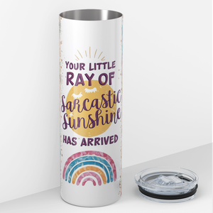 Your Little Ray of Sarcastic Sunshine Has Arrived 20oz Skinny Tumbler