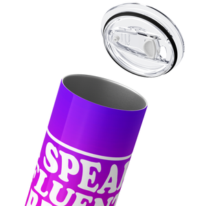 I Speak Fluent Sarcasm Smiley 20oz Skinny Tumbler