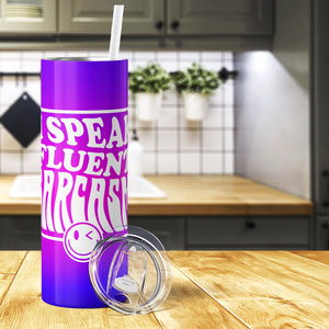 I Speak Fluent Sarcasm Smiley 20oz Skinny Tumbler