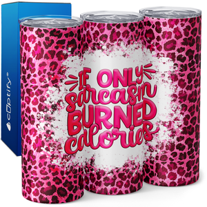 If Only Sarcasm Burned Calories 20oz Skinny Tumbler
