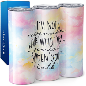 I'm Not Responsible for What my Face Does 20oz Skinny Tumbler