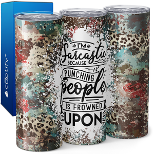 I'm Sarcastic Because Punching People is Frowned Upon 20oz Skinny Tumbler