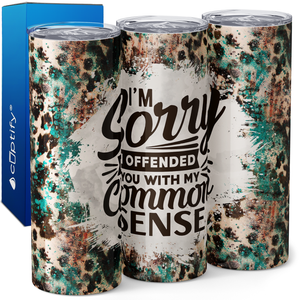 I'm Sorry I Offended You With My Common Sense 20oz Skinny Tumbler