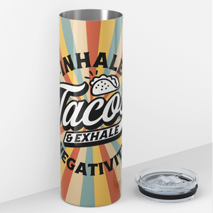 Inhale Tacos and Exhale Negativity 20oz Skinny Tumbler
