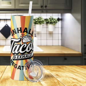 Inhale Tacos and Exhale Negativity 20oz Skinny Tumbler