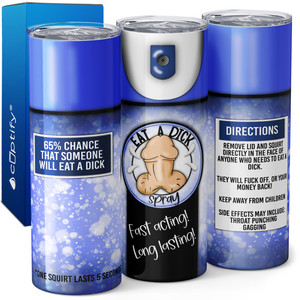 Eat a Dick Spray 20oz Skinny Tumbler