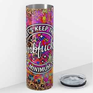 Let's Keep the Dumbfuckery to a Minimum Today Colorful Leopard Print 20oz Skinny Tumbler