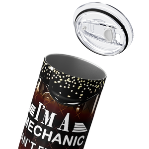 Mechanic I Can Fix What Stupid Does 20oz Skinny Tumbler