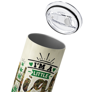 I'm a Little HIgh Maintenance Funny Weed 20oz Skinny Tumbler