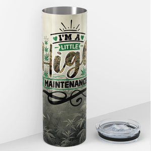 I'm a Little HIgh Maintenance Funny Weed 20oz Skinny Tumbler