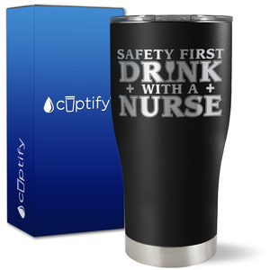 Safety First Drink with a Nurse on 27oz Curve Tumbler