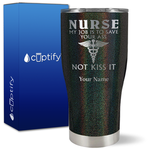 Personalized Nurse My Job is to Save Your Ass Not Kiss It on 27oz Curve Tumbler