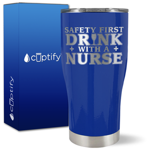 Safety First Drink with a Nurse on 27oz Curve Tumbler