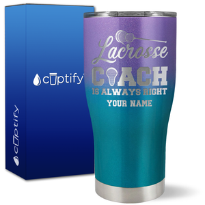 Personalized Lacrosse Coach is Always Right on 27oz Curve Tumbler
