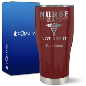 Personalized Nurse My Job is to Save Your Ass Not Kiss It on 27oz Curve Tumbler