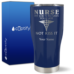 Personalized Nurse My Job is to Save Your Ass Not Kiss It on 27oz Curve Tumbler