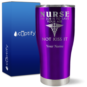 Personalized Nurse My Job is to Save Your Ass Not Kiss It on 27oz Curve Tumbler