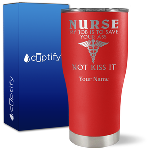 Personalized Nurse My Job is to Save Your Ass Not Kiss It on 27oz Curve Tumbler