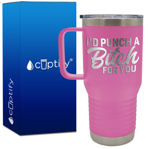 I'd Punch a Bitch for You 20oz Travel Mug