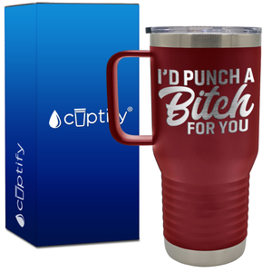 I'd Punch a Bitch for You 20oz Travel Mug